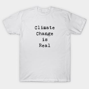 Climate Change is Real T-Shirt
